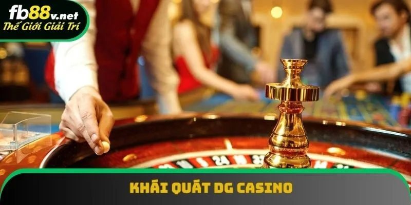 Giới thiệu về DG Casino cho người tham gia